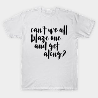 can't we blaze one cannabis solution T-Shirt